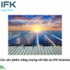 Các sản phẩm năng lượng nổi bật tại IFK Solartech