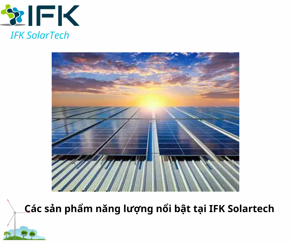 Các sản phẩm năng lượng nổi bật tại IFK SolarTech | IFK