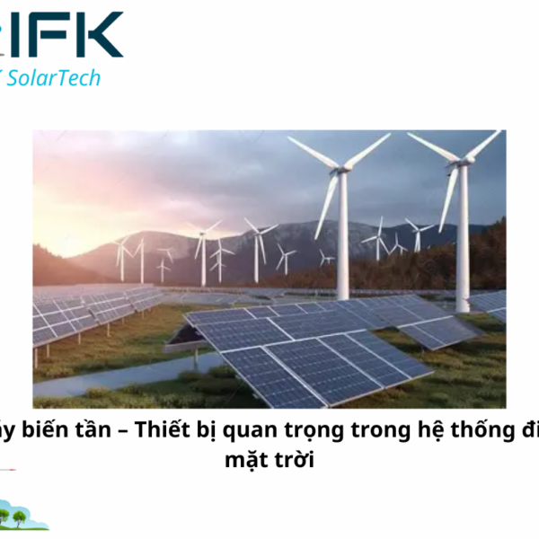 Máy biến tần – Thiết bị quan trọng trong hệ thống điện mặt trời