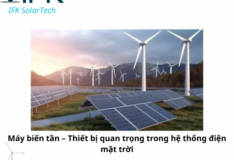 Máy biến tần – Thiết bị quan trọng trong hệ thống điện mặt trời