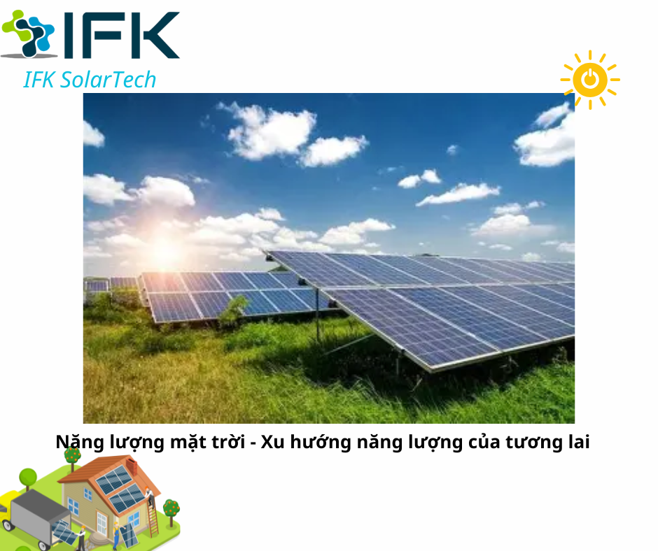 Năng lượng mặt trời – Xu hướng năng lượng của tương lai | IFK